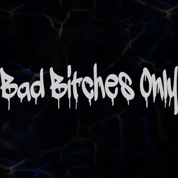 STICKER ”BAD BITCHES ONLY”