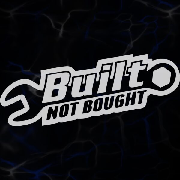 STICKER ”BUILT NOT BOUGHT”