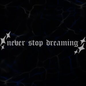 STICKER ”NEVER STOP DREAMING”