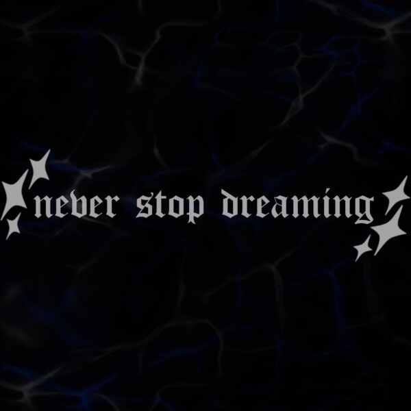 STICKER ”NEVER STOP DREAMING”