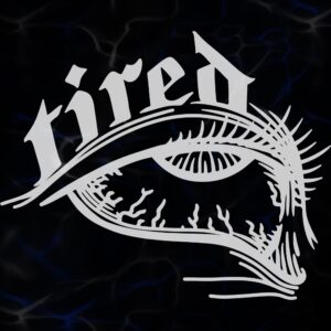 STICKER ”TIRED”