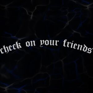 STICKER ”CHECK ON YOUR FRIENDS”