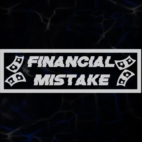 SLAP STICKER FINANCIAL MISTAKE